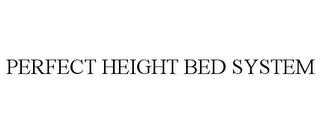 PERFECT HEIGHT BED SYSTEM