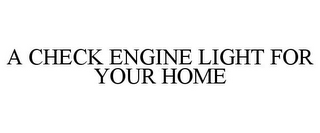 A CHECK ENGINE LIGHT FOR YOUR HOME