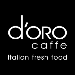 D'ORO CAFFE ITALIAN FRESH FOOD