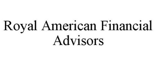 ROYAL AMERICAN FINANCIAL ADVISORS