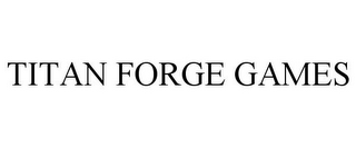 TITAN FORGE GAMES