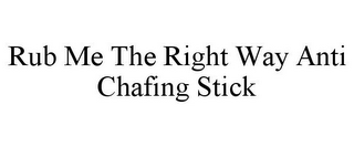 RUB ME THE RIGHT WAY ANTI CHAFING STICK