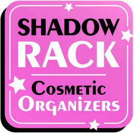 SHADOW RACK COSMETIC ORGANIZERS