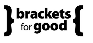 BRACKETS FOR GOOD