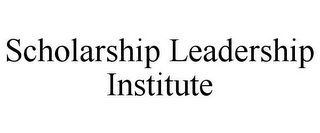 SCHOLARSHIP LEADERSHIP INSTITUTE