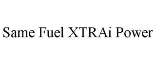 SAME FUEL XTRAI POWER