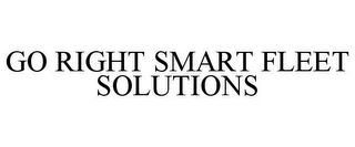 GO RIGHT SMART FLEET SOLUTIONS