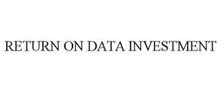 RETURN ON DATA INVESTMENT