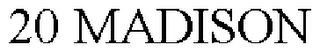 20 MADISON