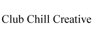 CLUB CHILL CREATIVE