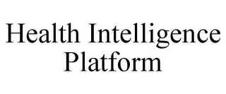 HEALTH INTELLIGENCE PLATFORM