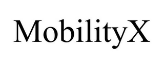 MOBILITYX