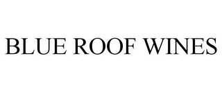 BLUE ROOF WINES