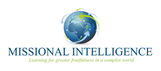 MISSIONAL INTELLIGENCE LEARNING FOR GREATER FRUITFULNESS IN A COMPLEX WORLD