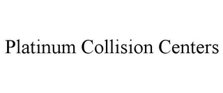 PLATINUM COLLISION CENTERS