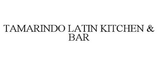 TAMARINDO LATIN KITCHEN & BAR