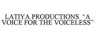 LATIYA PRODUCTIONS "A VOICE FOR THE VOICELESS"