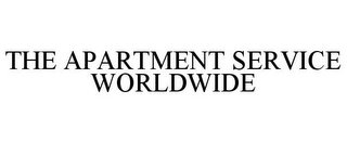 THE APARTMENT SERVICE WORLDWIDE