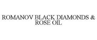 ROMANOV BLACK DIAMONDS & ROSE OIL