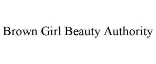 BROWN GIRL BEAUTY AUTHORITY