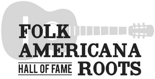 FOLK AMERICANA ROOTS HALL OF FAME