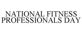 NATIONAL FITNESS PROFESSIONALS DAY