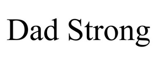 DAD STRONG