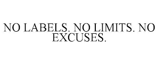 NO LABELS. NO LIMITS. NO EXCUSES.