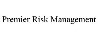 PREMIER RISK MANAGEMENT