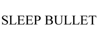 SLEEP BULLET