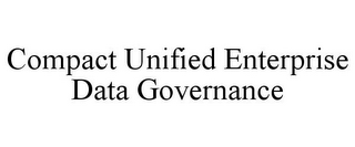 COMPACT UNIFIED ENTERPRISE DATA GOVERNANCE