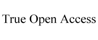 TRUE OPEN ACCESS