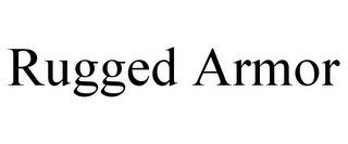 RUGGED ARMOR