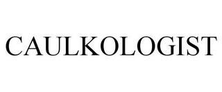 CAULKOLOGIST