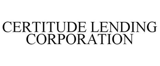 CERTITUDE LENDING CORPORATION