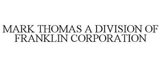 MARK THOMAS, A DIVISION OF FRANKLIN CORPORATION