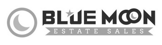 BLUE MOON ESTATE SALES