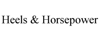 HEELS & HORSEPOWER