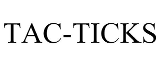 TAC-TICKS