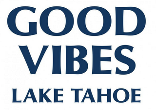 GOOD VIBES LAKE TAHOE