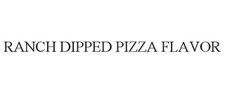 RANCH DIPPED PIZZA FLAVOR