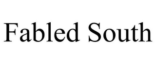 FABLED SOUTH