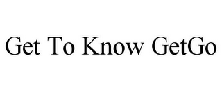 GET TO KNOW GETGO
