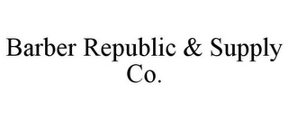 BARBER REPUBLIC & SUPPLY CO.