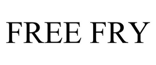 FREE FRY