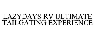 LAZYDAYS RV ULTIMATE TAILGATING EXPERIENCE