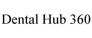 DENTAL HUB 360