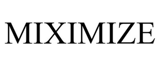 MIXIMIZE