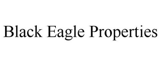 BLACK EAGLE PROPERTIES