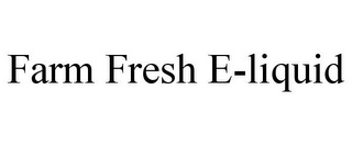 FARM FRESH E-LIQUID